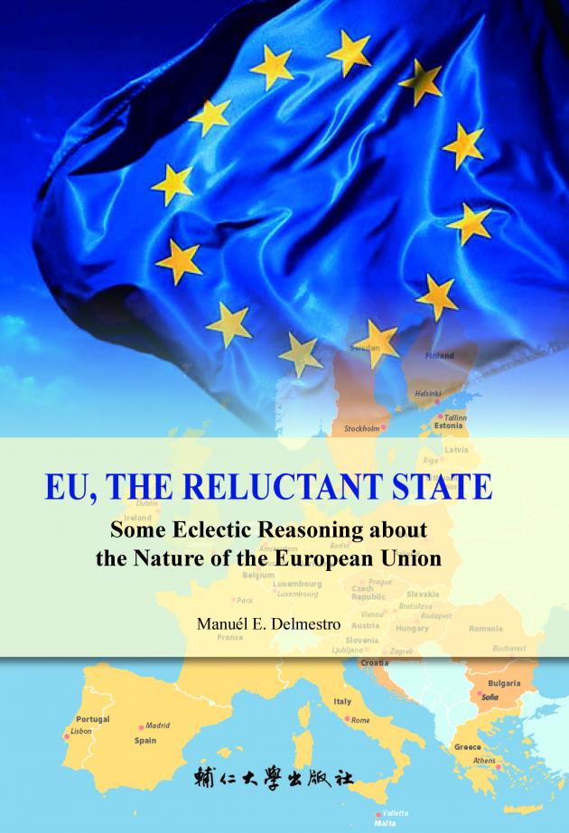 EU, THE RELUCTANT STATE：Some Eclectic Reasoning about the Nature of the European Union 1